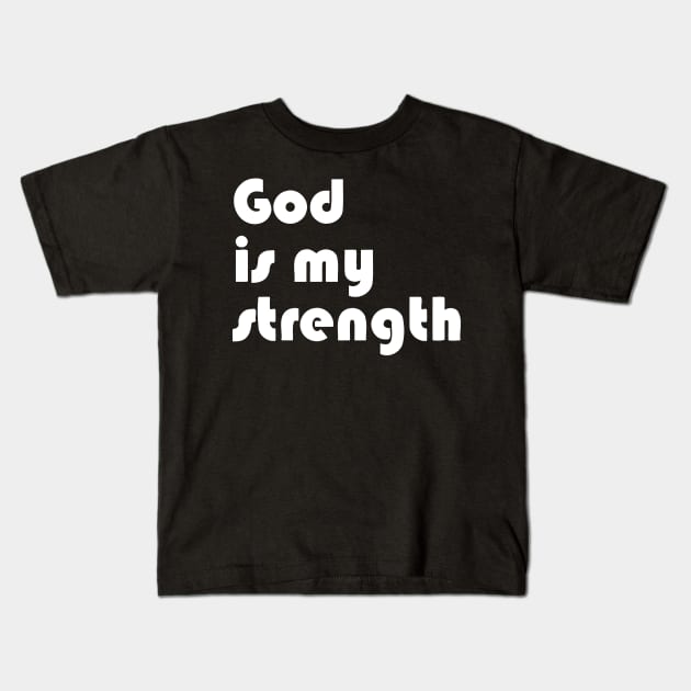 God Is My Strength Kids T-Shirt by CuteSyifas93